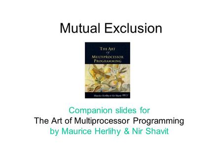 Mutual Exclusion Companion slides for