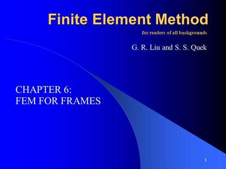 Finite Element Method CHAPTER 6: FEM FOR FRAMES