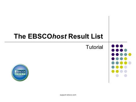 Support.ebsco.com The EBSCOhost Result List Tutorial.