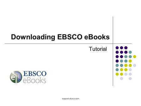 Support.ebsco.com Tutorial Downloading EBSCO eBooks.
