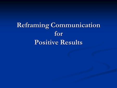 Reframing Communication for Positive Results. About The Presenters Margaret Macmillan, Certified Executive Coach Margaret Macmillan, Certified Executive.