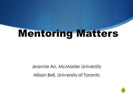 Jeannie An, McMaster University Allison Bell, University of Toronto