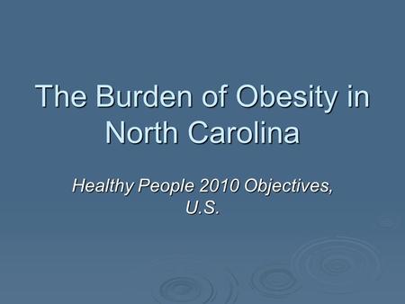 The Burden of Obesity in North Carolina Healthy People 2010 Objectives, U.S.