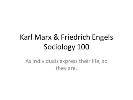 Karl Marx & Friedrich Engels Sociology 100