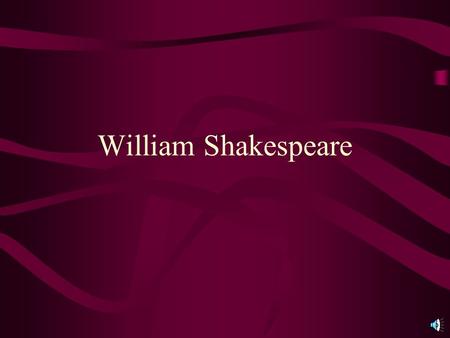 William Shakespeare All the Worlds a Stage … Youve probably heard that phrase before, but do you know who said it? If you guessed Shakespeare, you are.