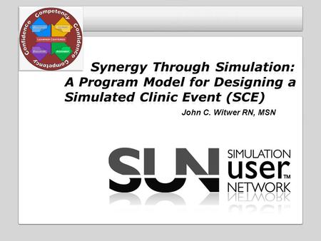 John C. Witwer RN, MSN. State 4 Model Components – Describe elements of SCE construction Understand Unique Applications – Interpret component application.