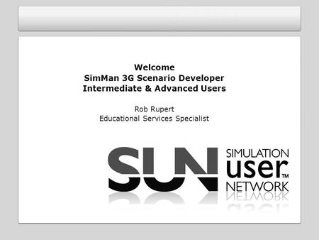 SimMan 3G Scenario Developer Intermediate & Advanced Users