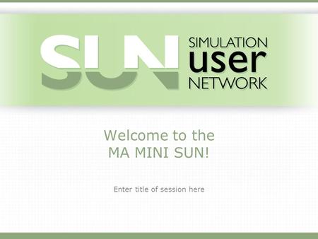 Welcome to the MA MINI SUN! Enter title of session here.