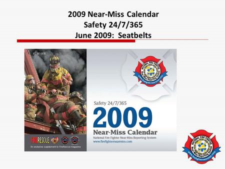 2009 Near-Miss Calendar Safety 24/7/365 June 2009: Seatbelts.