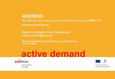 ADDRESS A ctive D istribution network with full integration of D emand and distributed energy RES ource S Marina Lombardi, Enel Distribuzione
