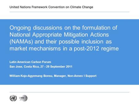Ongoing discussions on the formulation of National Appropriate Mitigation Actions (NAMAs) and their possible inclusion as market mechanisms in a post-2012.