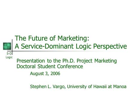 The Future of Marketing: A Service-Dominant Logic Perspective