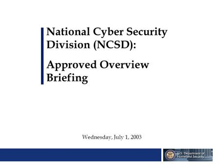 National Cyber Security Division (NCSD): Approved Overview Briefing