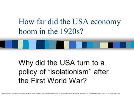 How far did the USA economy boom in the 1920s? Why did the USA turn to a policy of isolationism after the First World War? This ppt originally appeared.