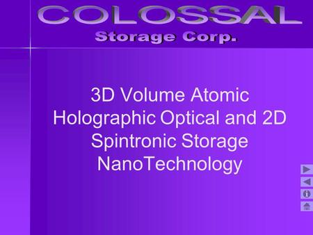 COLOSSAL Storage Corp. 3D Volume Atomic Holographic Optical and 2D Spintronic Storage NanoTechnology.