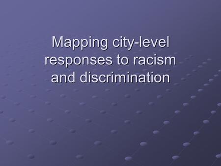 Mapping city-level responses to racism and discrimination.