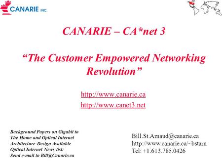 CANARIE – CA*net 3 The Customer Empowered Networking Revolution   Background Papers on Gigabit to The Home and.