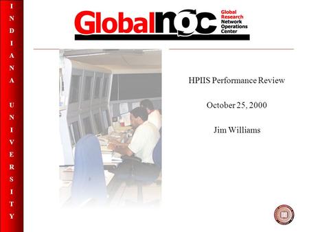INDIANAUNIVERSITYINDIANAUNIVERSITY HPIIS Performance Review October 25, 2000 Jim Williams.