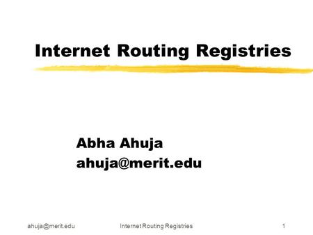 Routing Registries1 Abha Ahuja