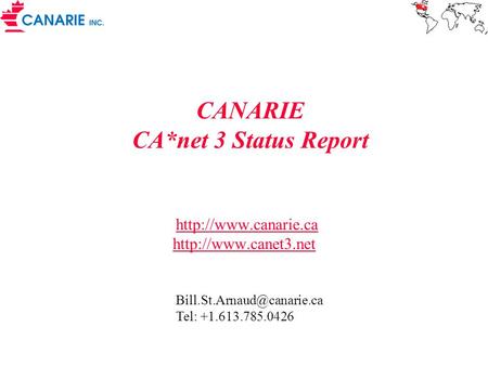CANARIE CA*net 3 Status Report   Tel: +1.613.785.0426.