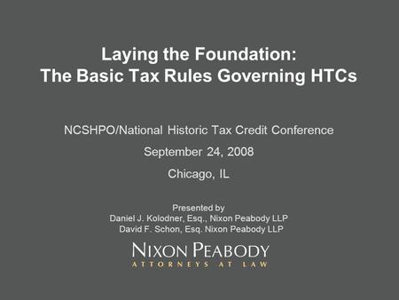 Laying the Foundation: The Basic Tax Rules Governing HTCs NCSHPO/National Historic Tax Credit Conference September 24, 2008 Chicago, IL Presented by Daniel.
