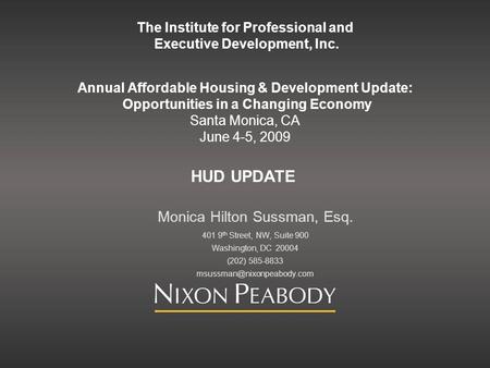 The Institute for Professional and Executive Development, Inc. Annual Affordable Housing & Development Update: Opportunities in a Changing Economy Santa.