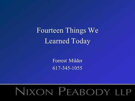 Fourteen Things We Learned Today Forrest Milder 617-345-1055.