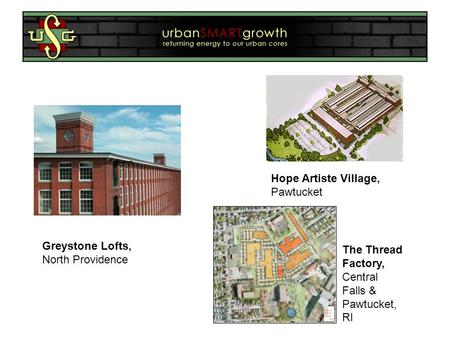 Greystone Lofts, North Providence Hope Artiste Village, Pawtucket The Thread Factory, Central Falls & Pawtucket, RI.