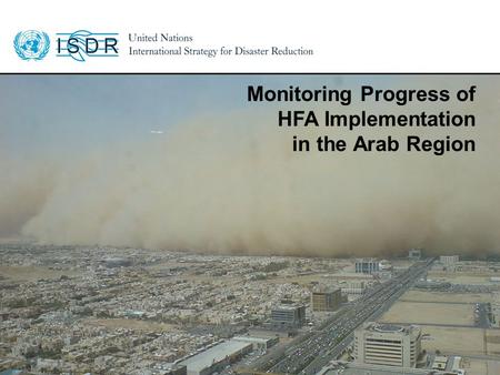 Www.unisdr.org 1 Monitoring Progress of HFA Implementation in the Arab Region.