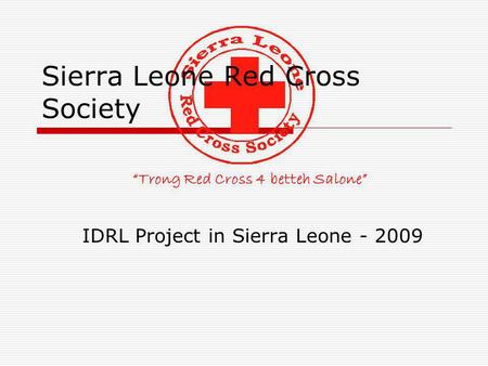 Trong Red Cross 4 betteh Salone Sierra Leone Red Cross Society IDRL Project in Sierra Leone - 2009.
