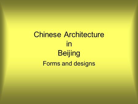Chinese Architecture in Beijing Forms and designs.