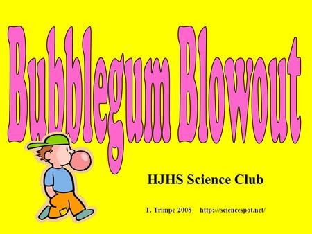 HJHS Science Club T. Trimpe 2008