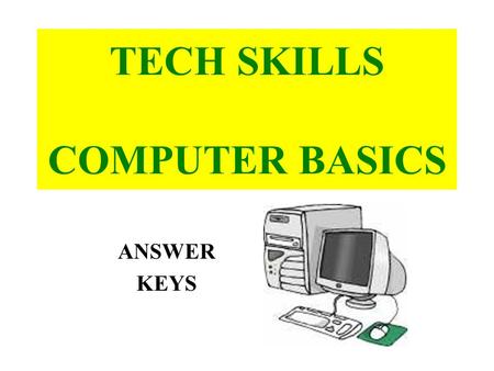 TECH SKILLS COMPUTER BASICS