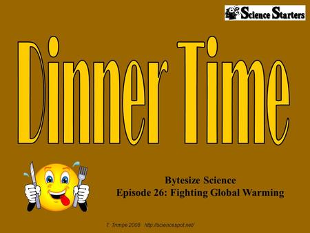 T. Trimpe 2008  Bytesize Science Episode 26: Fighting Global Warming.