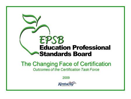 The Changing Face of Certification Outcomes of the Certification Task Force 2009.