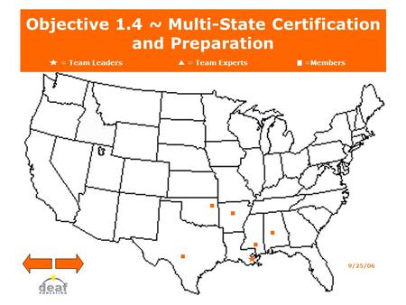 Objective 1.4 ~ Multi-State Certification and Preparation = Team Leaders = Team Experts=Members 9/25/06.