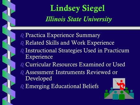 Lindsey Siegel Illinois State University b b Practica Experience Summary b b Related Skills and Work Experience b b Instructional Strategies Used in Practicum.
