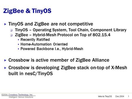 ZigBee & TinyOS TinyOS and ZigBee are not competitive