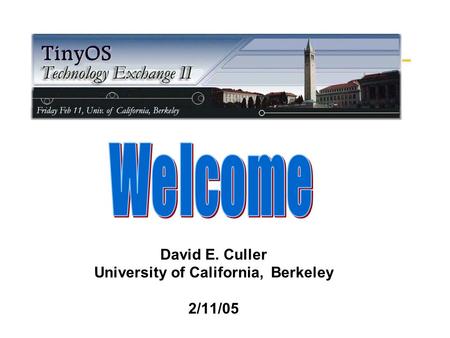 David E. Culler University of California, Berkeley 2/11/05.