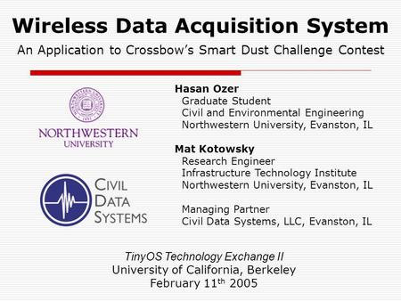 Wireless Data Acquisition System An Application to Crossbows Smart Dust Challenge Contest TinyOS Technology Exchange II University of California, Berkeley.