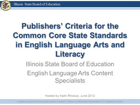 Publishers Criteria for the Common Core State Standards in English Language Arts and Literacy Illinois State Board of Education English Language Arts Content.