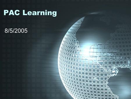PAC Learning 8/5/2005. purpose Effort to understand negative selection algorithm from totally different aspects –Statistics –Machine learning What is.