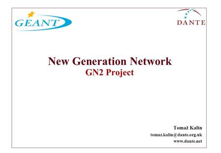 New Generation Network GN2 Project Tomaž Kalin