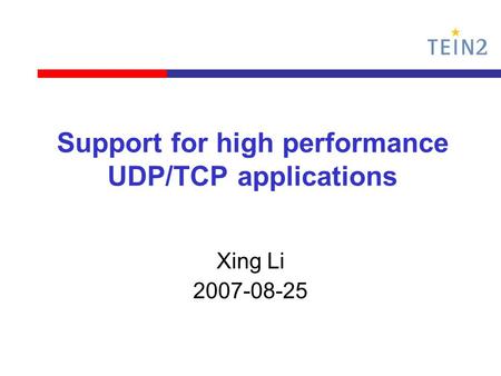 Support for high performance UDP/TCP applications Xing Li 2007-08-25.