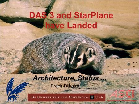 DAS 3 and StarPlane have Landed Architecture, Status... Freek Dijkstra.