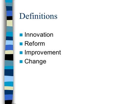 Definitions Innovation Reform Improvement Change.