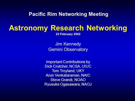 Astronomy Research Networking 22 February 2002 Jim Kennedy Gemini Observatory Important Contributions by Dick Crutcher, NCSA, UIUC Tom Troyland, UKY Arun.