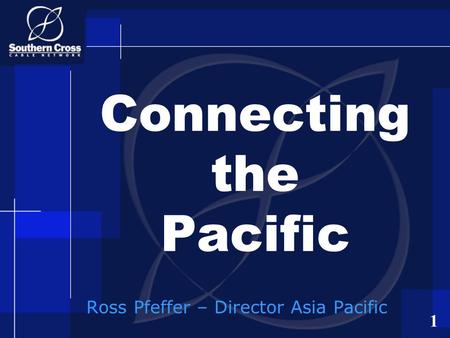 1 Ross Pfeffer – Director Asia Pacific Connecting the Pacific.