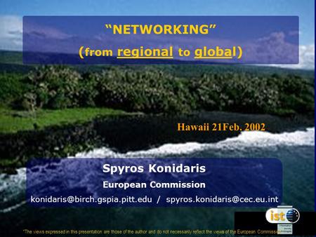 NETWORKING ( from regional to global) Spyros Konidaris European Commission / The views expressed.