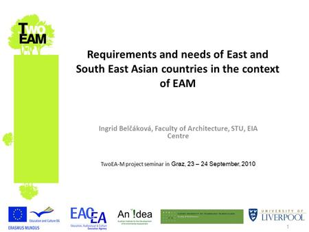1 Requirements and needs of East and South East Asian countries in the context of EAM Ingrid Belčáková, Faculty of Architecture, STU, EIA Centre TwoEA-M.